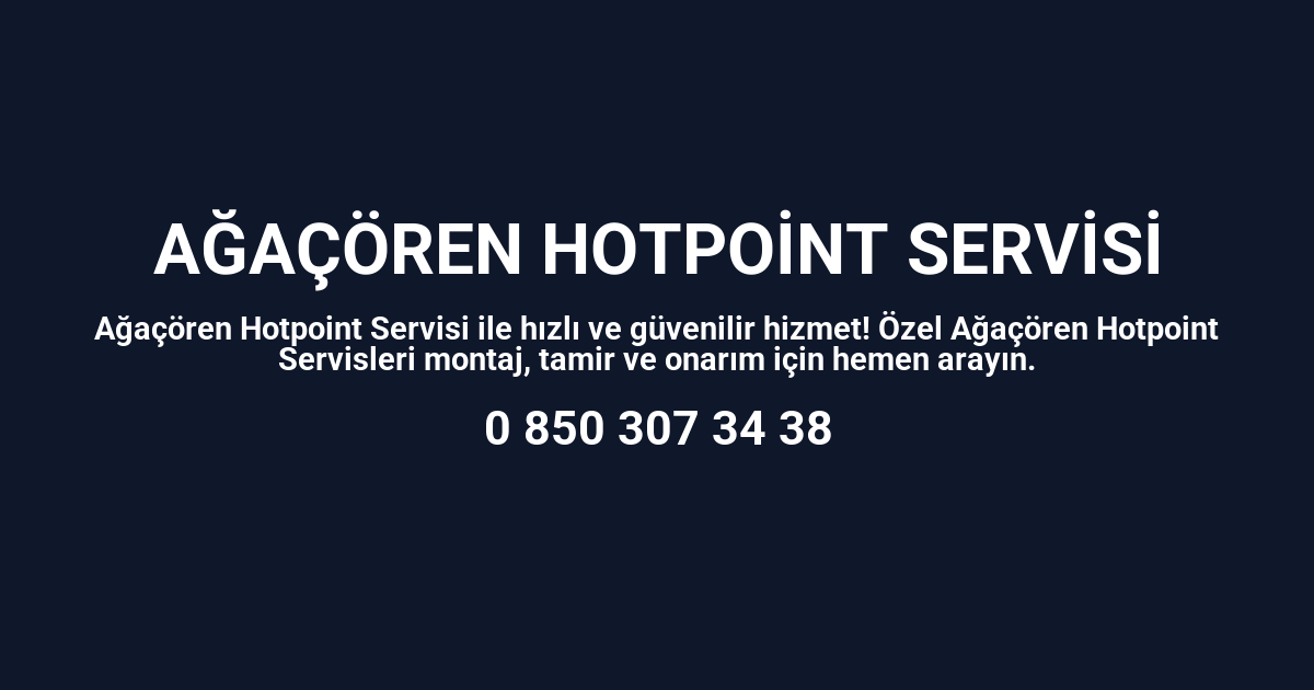 Ağaçören Hotpoint Servisi